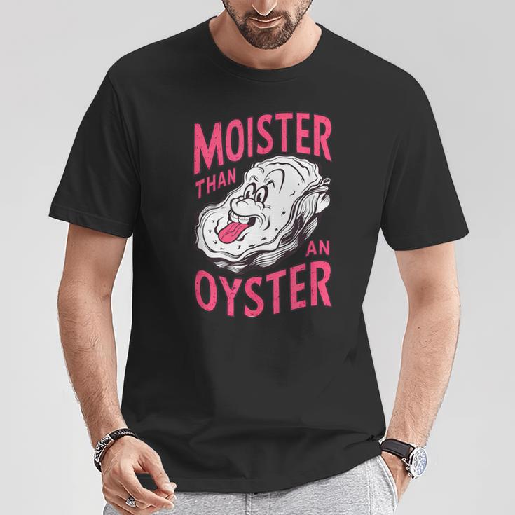 Inappropriate Shellfish Moister Than An Oyster Raunchy T-Shirt Unique Gifts