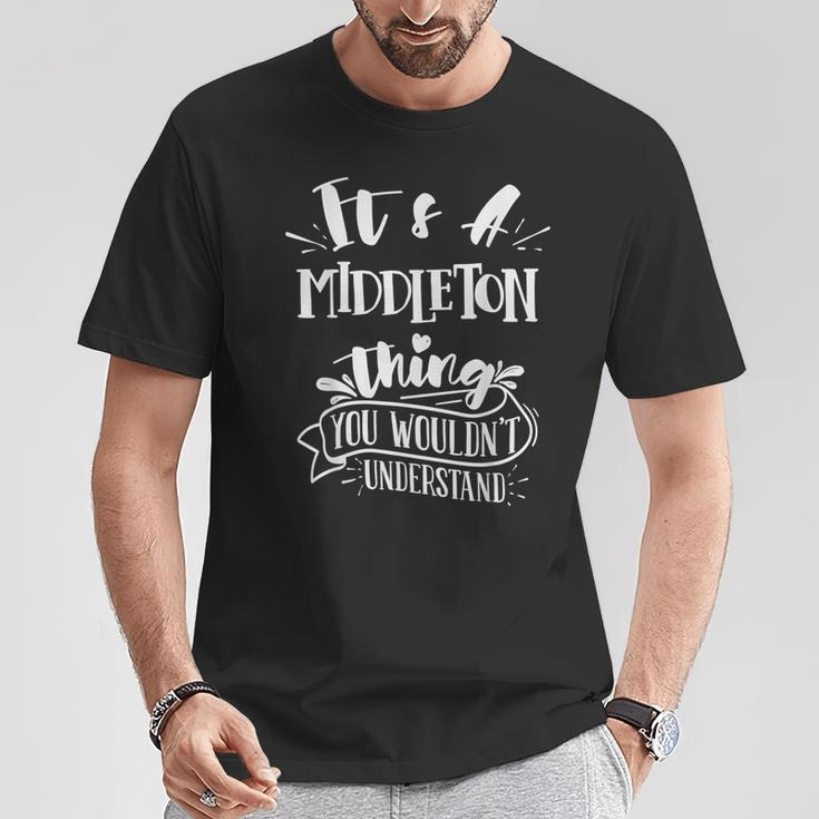 It's A Middleton Thing You Wouldn't Understand Family Name T-Shirt Funny Gifts