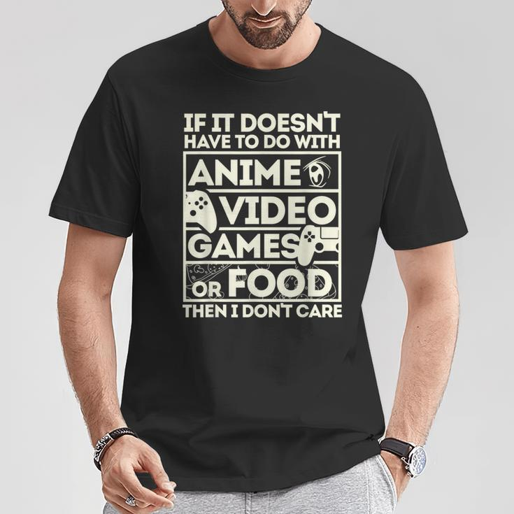 If Its Not Anime Video Games Or Food I Don't Care T-Shirt Unique Gifts