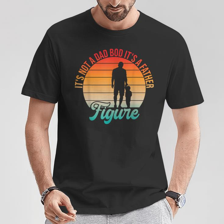 It's Not A Dad Bod It's A Father Figure Dad Daddy Father Day T-Shirt Funny Gifts