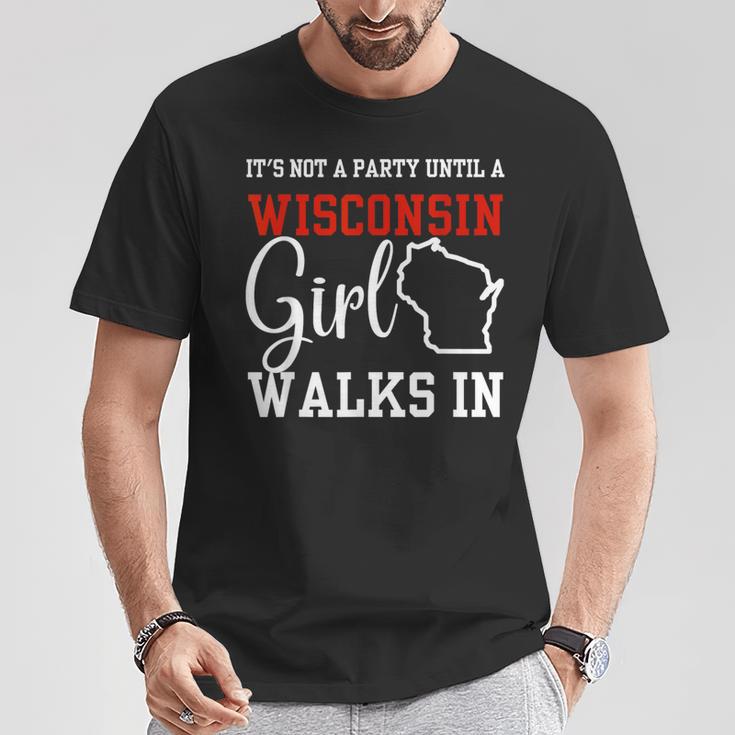 It's Not A Party Until A Wisconsin Girl Walks In Wisconsin T-Shirt Unique Gifts