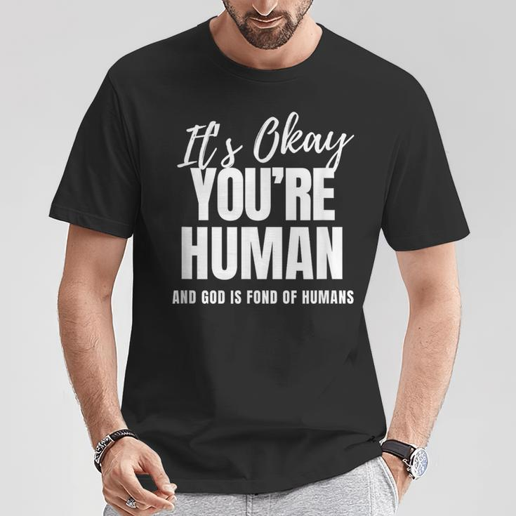 It's Ok You're Human Inspirational Spiritual Encouragement T-Shirt Unique Gifts