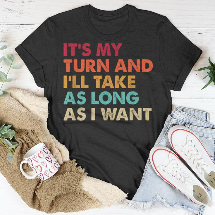 It's My Turn And I'll Take As Long As I Want Board Game T-Shirt Unique Gifts