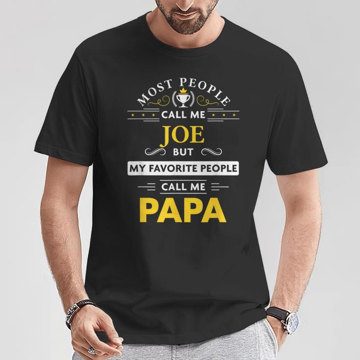 Joe Name My Favorite People Call Me Papa T-Shirt Unique Gifts