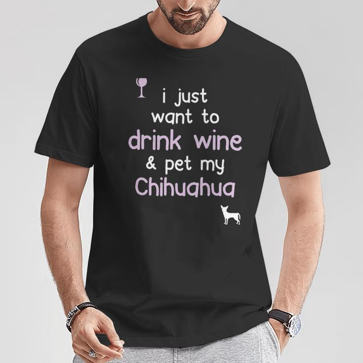 I Just Want To Drink Wine Pet My Chihuahua T-Shirt Unique Gifts