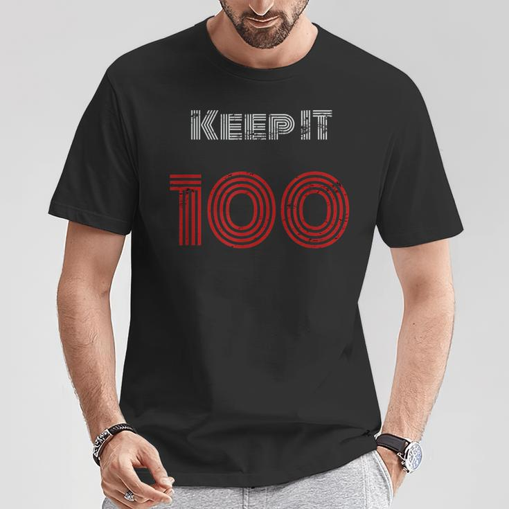 Keep It 100T-Shirt Unique Gifts