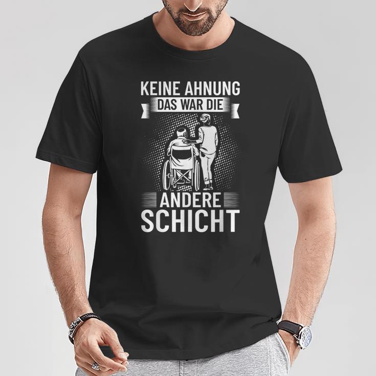 Keine Ahnung Das War Die Andere Schicht Altenpflegeger Saying T-Shirt Lustige Geschenke