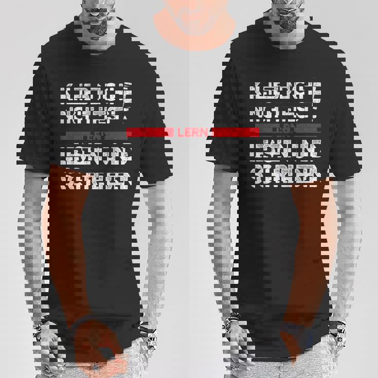 Klimakleber Schwarzes T-Shirt Kleb Dich Nicht Fest - Lern Lesen & Schreiben Lustige Geschenke