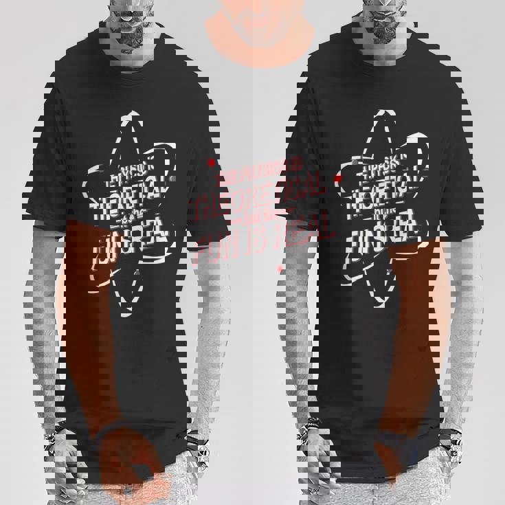 La Física Es Teórica Pero La Diversión Es Regalos De Hombres Reales Camiseta unisex Regalos divertidos
