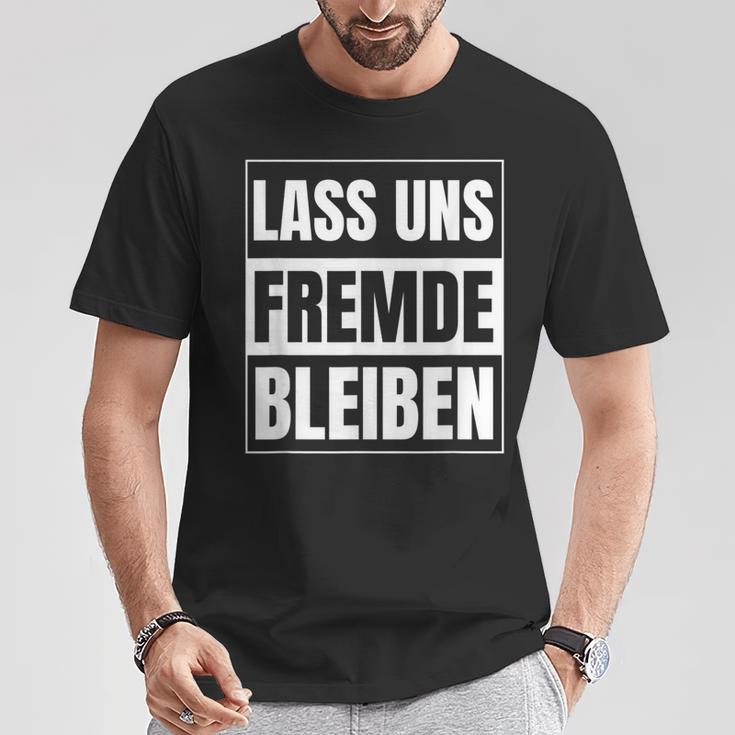 Lass Uns Fremde Bleiben Humour Ironie S T-Shirt Lustige Geschenke