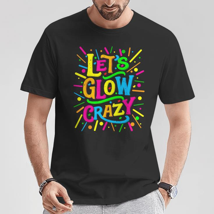 Let Glow Crazy Colorful Group T-Shirt Unique Gifts