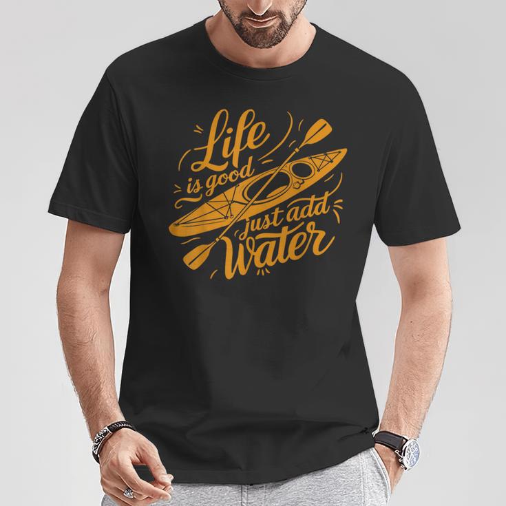 Life Is Really Good Just Add Water Kayaking Kayak Outdoor T-Shirt Unique Gifts