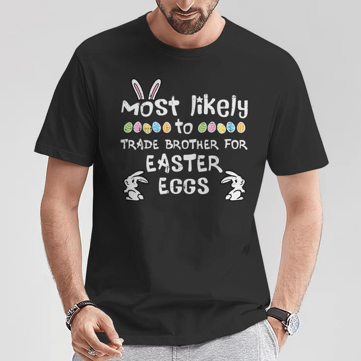 Most Likely Trade Brother Easter Eggs Family Matching Girls T-Shirt Unique Gifts