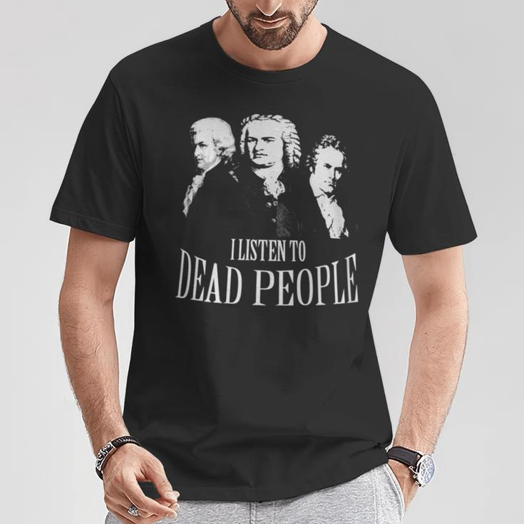 I Listen To Dead People Classical Music T-Shirt Unique Gifts
