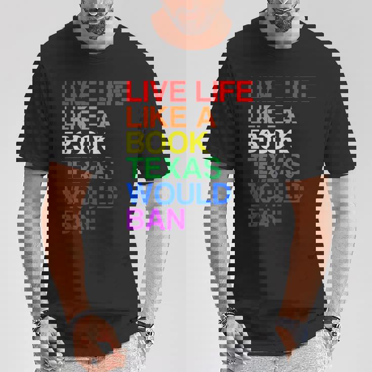 Live Like Book In Texas Lgbtq Rainbow Lgbtqia Pride T-Shirt Funny Gifts