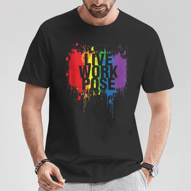 Live Work Pose Graphic Statement Happy Pride Rainbow T-Shirt Unique Gifts