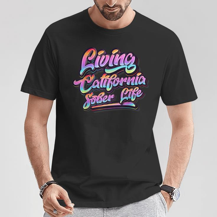 Living California Sober Life Recovery Legal Implications T-Shirt Unique Gifts