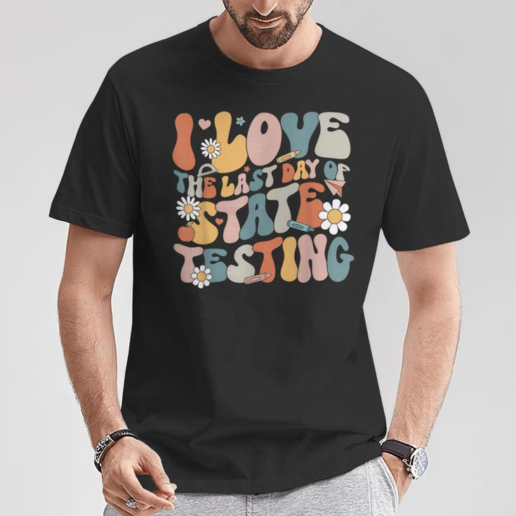 I Love The Last Day Of State Testing Staar Test Day Teachers T-Shirt Funny Gifts