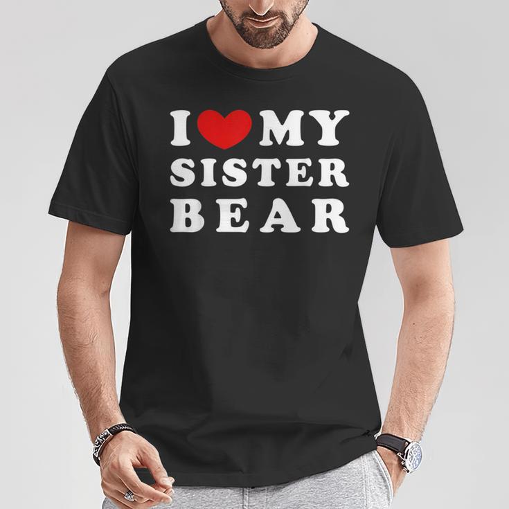 I Love My Sister Bear I Heart My Sister Bear T-Shirt Unique Gifts