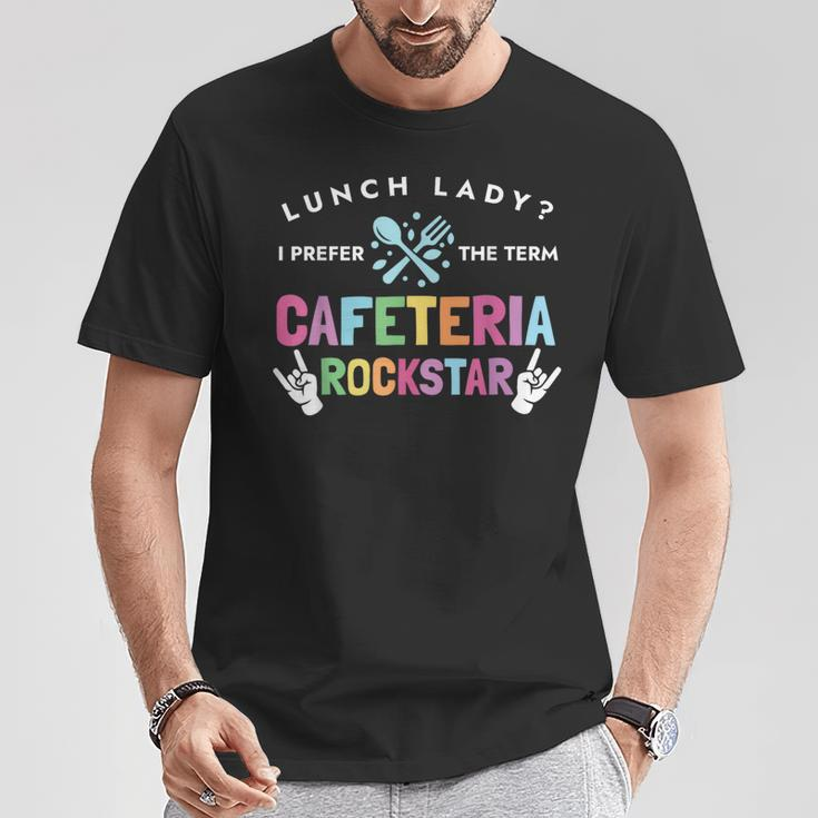 Lunch Lady I Prefer The Term Cafeteria Rockstar Lunch Lady T-Shirt Funny Gifts