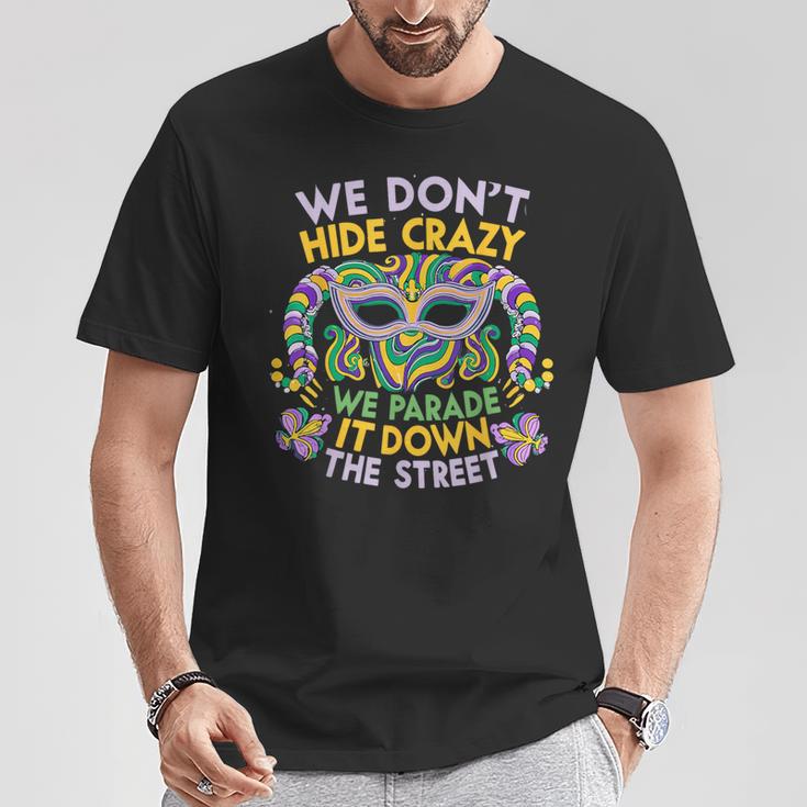 Mardi Gras Parade Street We Don't Hide Crazy Parade T-Shirt Unique Gifts