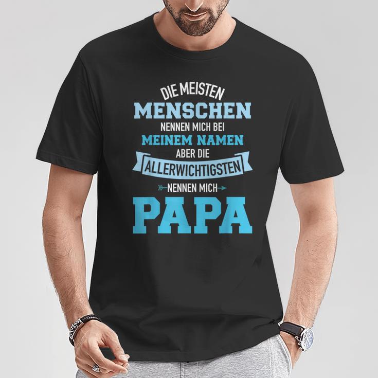 Meisten Menschen Nennen Namen Allerwichtigsten Papa T-Shirt Lustige Geschenke