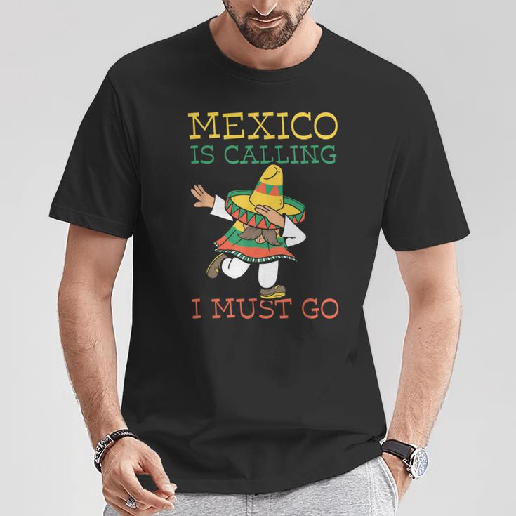 Mexico Ruft Ich Muss Gehen Mexican Mexican Mexico T-Shirt Lustige Geschenke