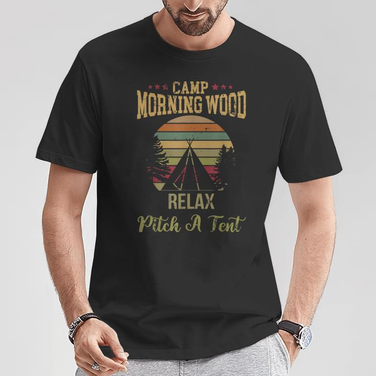 Morning Wood Camp Relax Pitch A Tent Enjoy The Morning Wood T-Shirt Unique Gifts