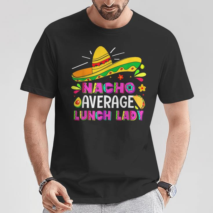 Nacho Average Lunch Lady Cinco De Mayo Fiesta T-Shirt Unique Gifts