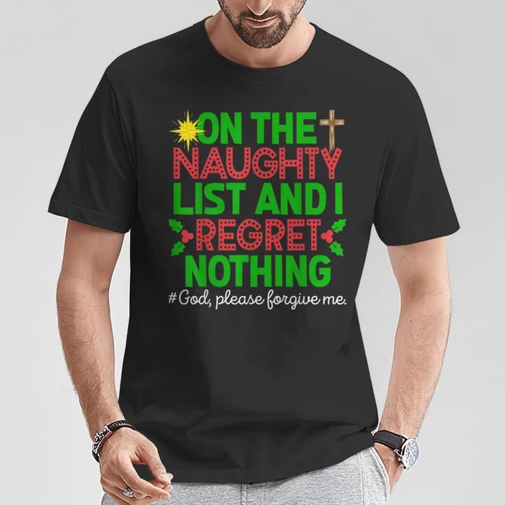 On The Naughty List & I Regret Nothing God Please Forgive Me T-Shirt Unique Gifts