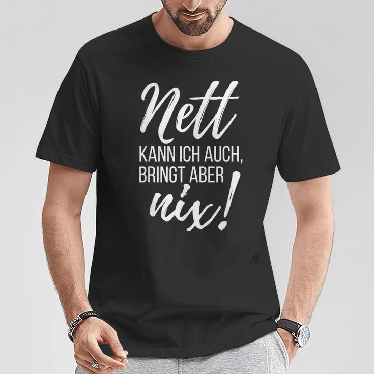 Nett Kann Ich Auch Bringt Aber Nix Saying T-Shirt Lustige Geschenke