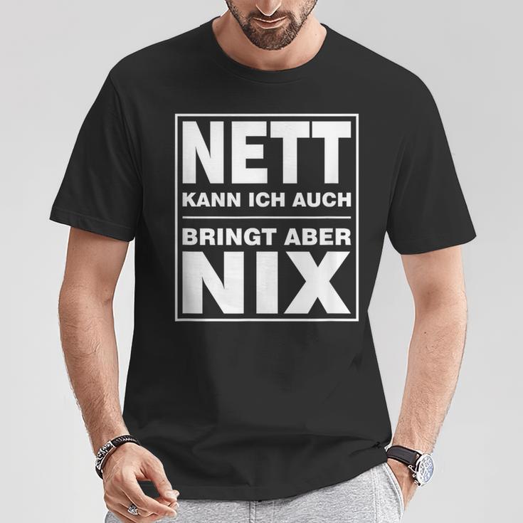 Nett Kann Ich Auch Bringt Aber Nix T-Shirt Lustige Geschenke