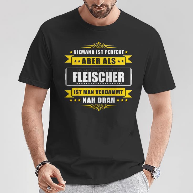 Niemand Ist Perfekt Aber Als Fleischer T-Shirt Lustige Geschenke