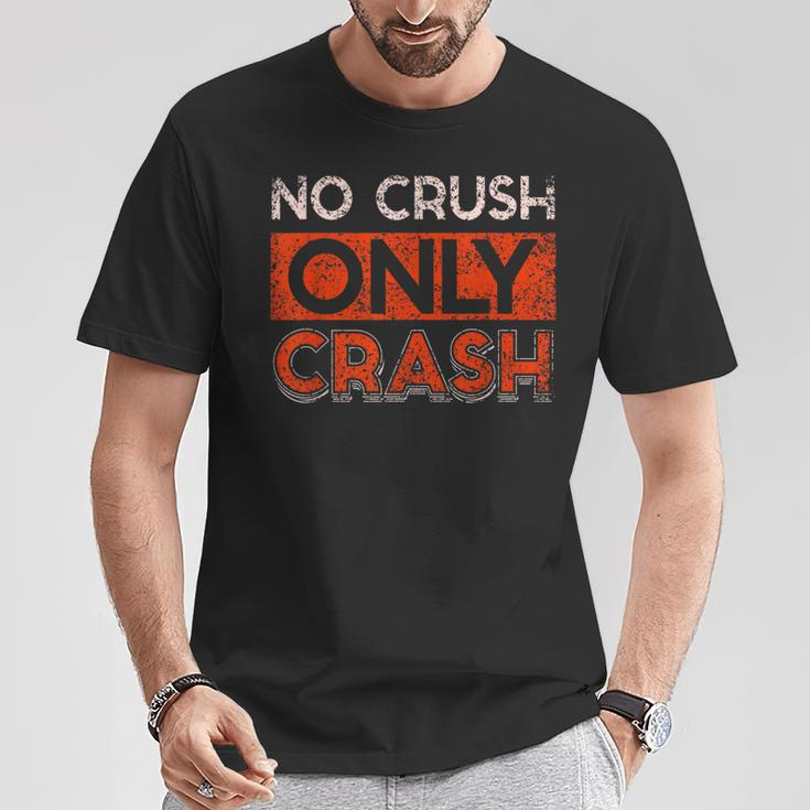 No Crush Nur Absturz Code Coder Programmierer Coding T-Shirt Lustige Geschenke