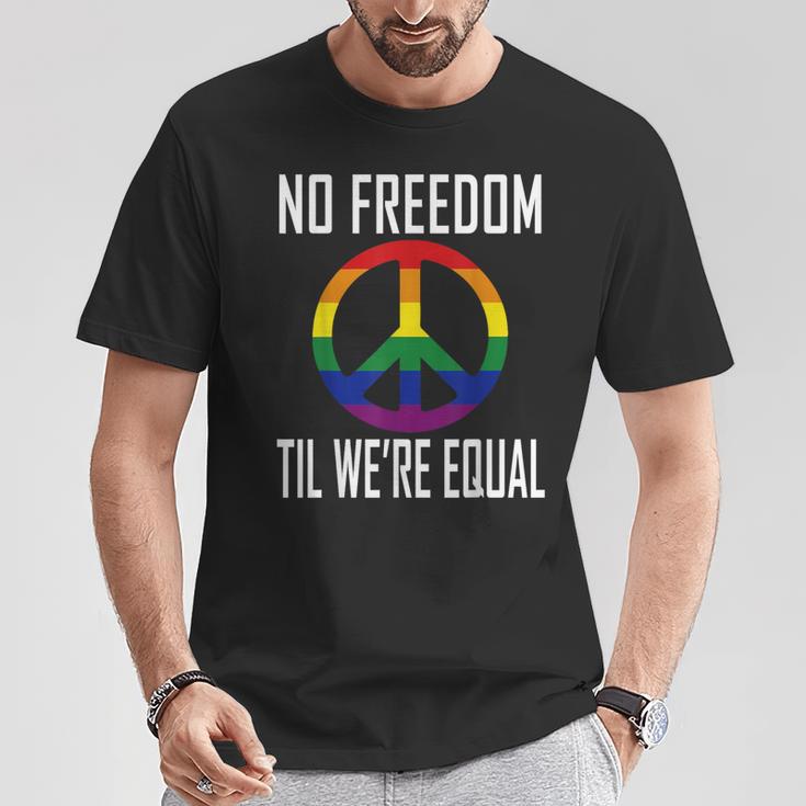 No Freedom Til We're Equal Rainbow Gay Lesbian Pride T-Shirt Unique Gifts