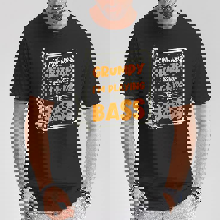 No Siempre Estoy De Mal Humor Tocando El Contrabajista Camiseta unisex Regalos divertidos