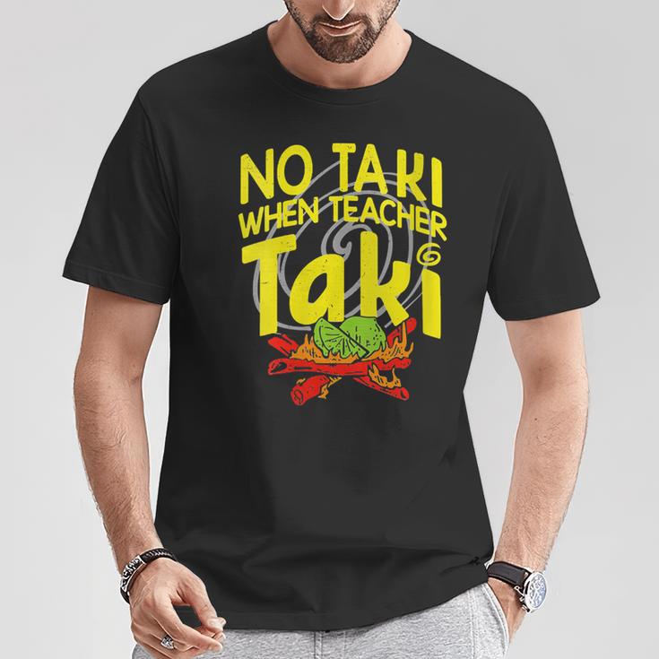 No Taki When Teacher Taki Education Classroom Teacher T-Shirt Unique Gifts