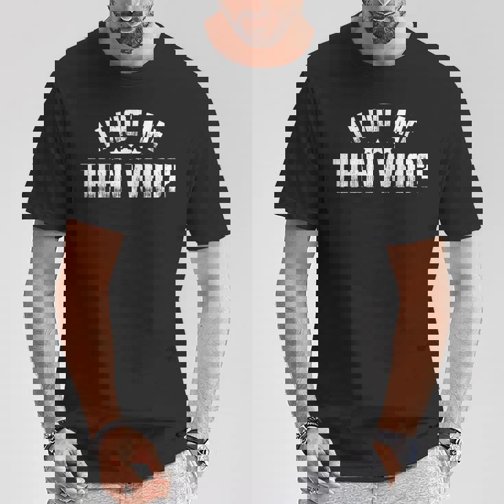 If Not Me Then Who T-Shirt Unique Gifts