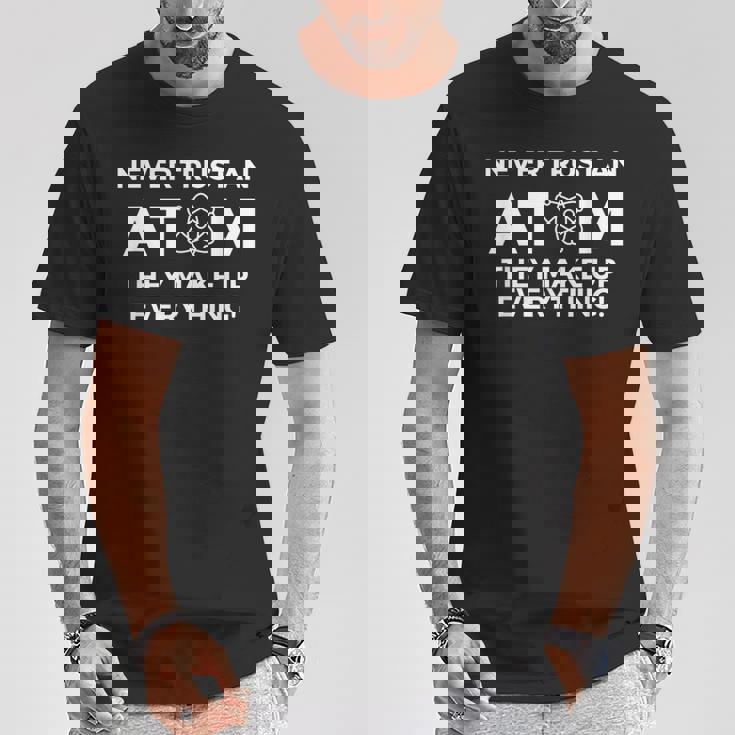 Nunca Confíes En Un Átomo Lo Componen Todo Química Camiseta unisex Regalos divertidos