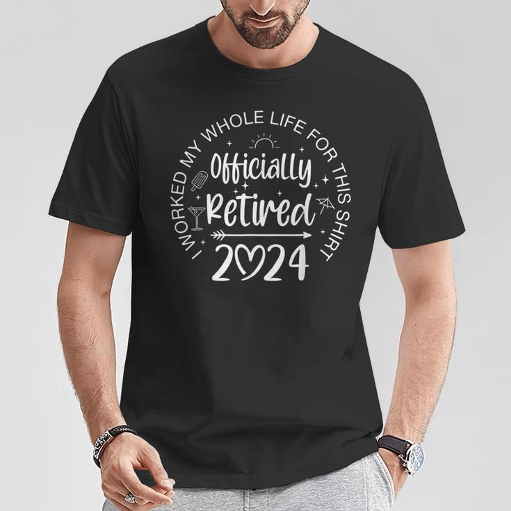 Officially Retired 2024 I Worked My Whole Life Retirement T-Shirt Funny Gifts