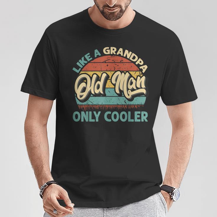 Old Man Like A Grandpa Only Cooler Vintage Dad Fathers Day T-Shirt Unique Gifts