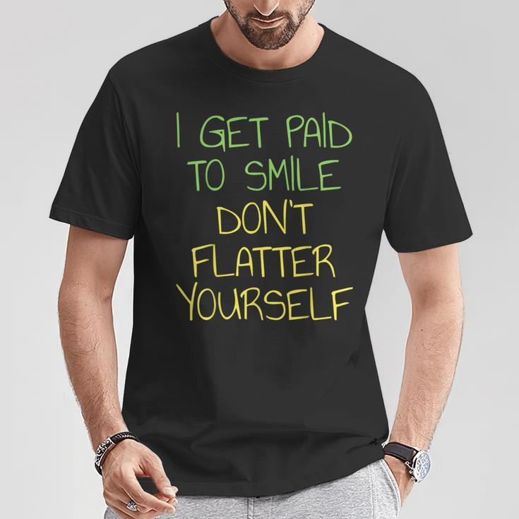 I Get Paid To Smile Don't Flatter Yourself Cashier T-Shirt Unique Gifts