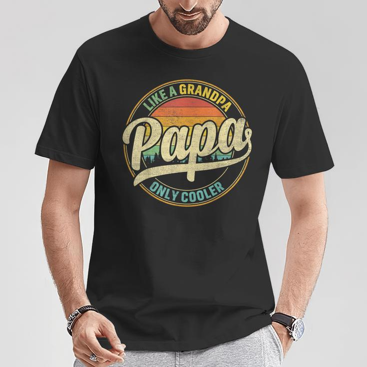 Papa Like A Grandpa Only Cooler For Dad Papa Men T-Shirt Funny Gifts