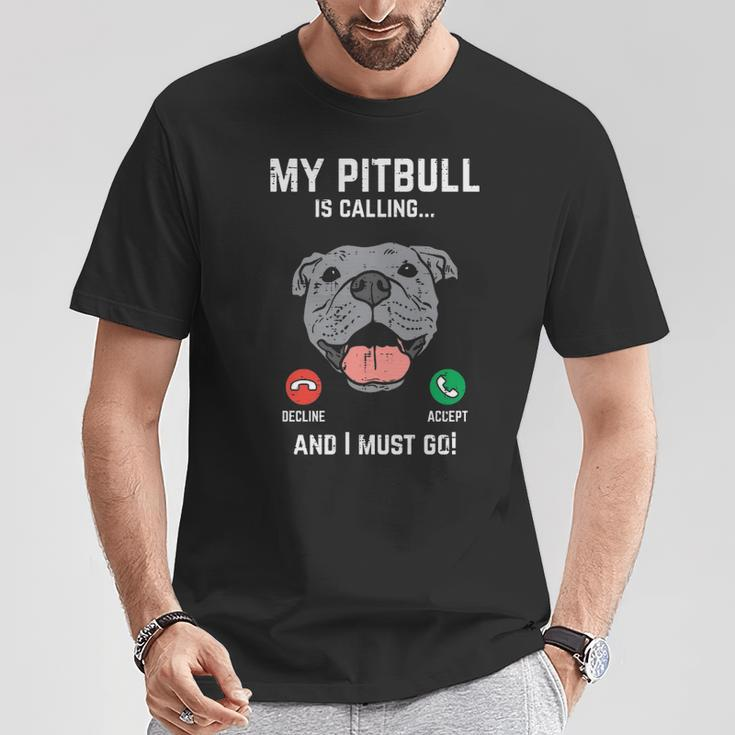Pitbull Calling I Must Go Pitties Dog Lover Owner T-Shirt Unique Gifts