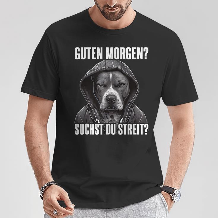 Pitbull Slogan I Guten Morgen I Suchst Du Streit Black T-Shirt Lustige Geschenke