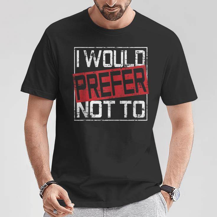 I Would Prefer Not To Lazy Gym Fitness T-Shirt Unique Gifts