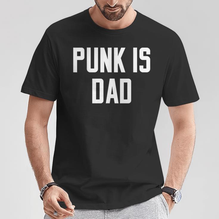 Punk Is Dad Father's Day Quote Slogan Humor T-Shirt Unique Gifts