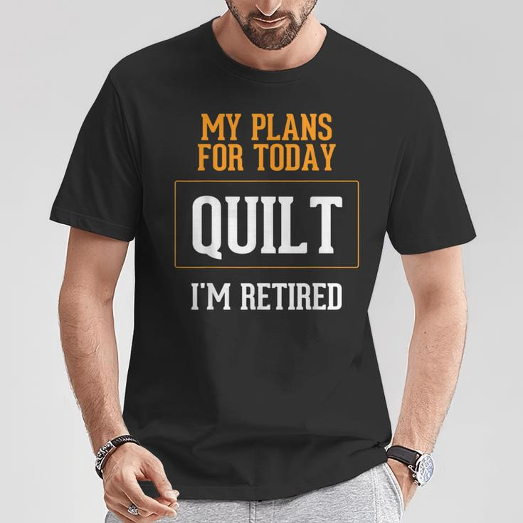 Quilters Plans Quilting Retirement Gag Idea T-Shirt Unique Gifts