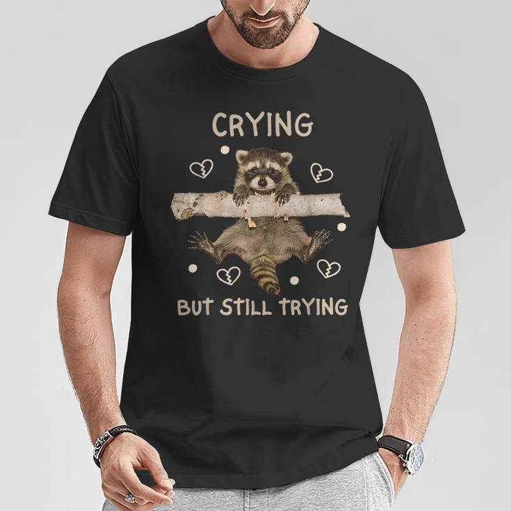 Raccoon Crying But Still Trying Meme Mental Health T-Shirt Unique Gifts