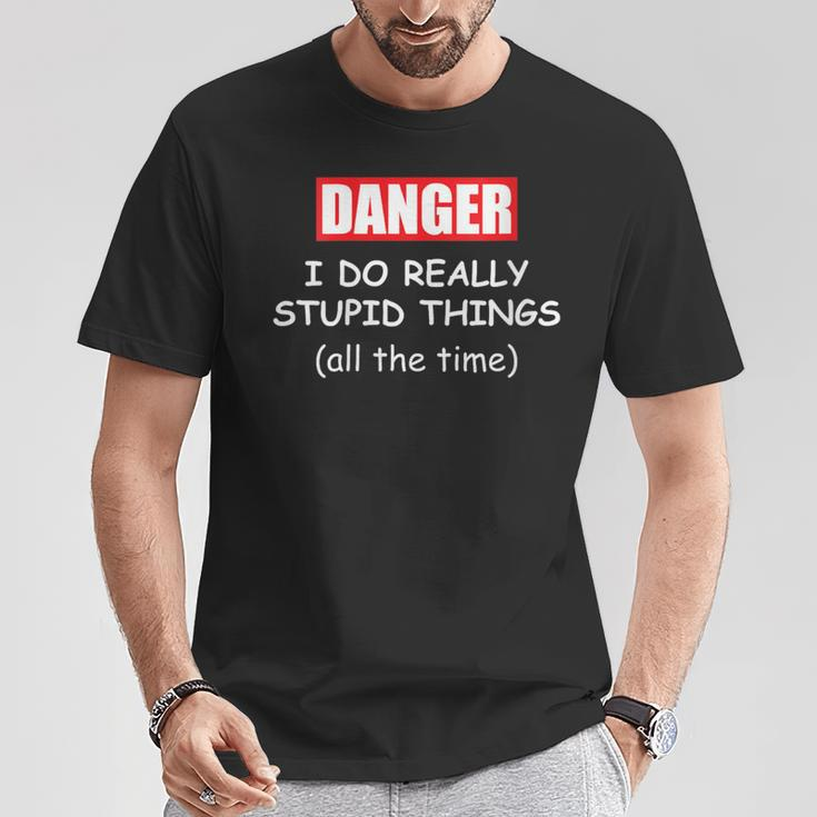 I Do Really Stupid Things Warning Idiot Dad Joke Men T-Shirt Unique Gifts